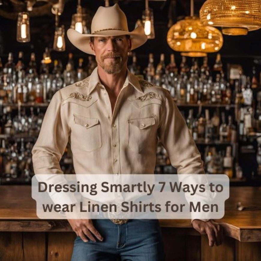 Dressing Smartly 7 Ways to wear Linen Shirts for Men