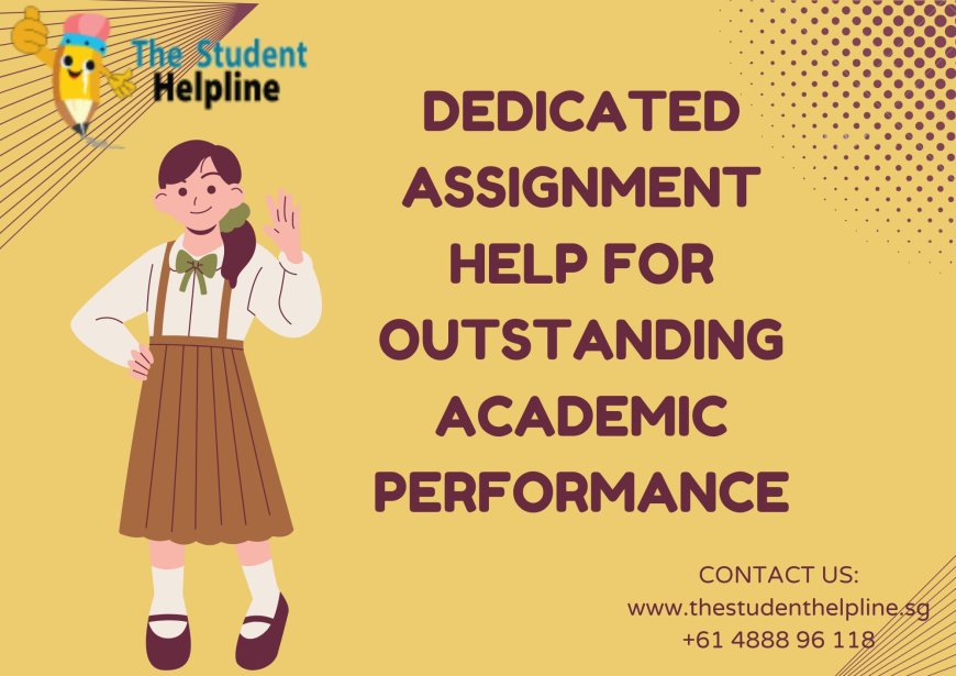 Dedicated Assignment Help for Outstanding Academic Performance