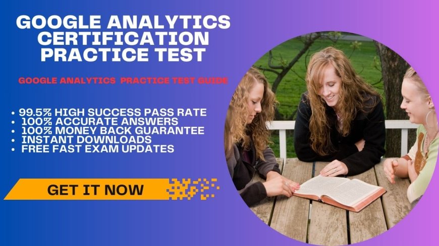 Google Analytics Certification Practice Test Resources