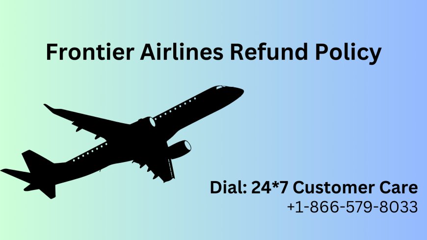 Can I get a refund from Frontier Airlines? +1-866-579-8033