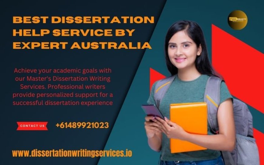 Best Dissertation help Service by Expert Australia