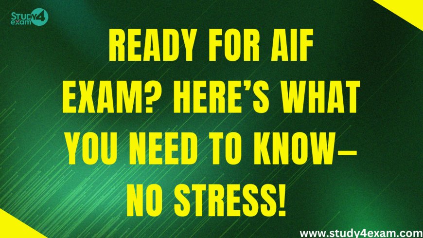 Ready for the AIF Exam? Here’s What You Need to Know—No Stress!