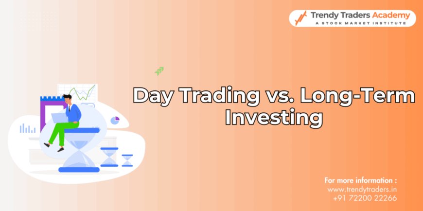 Day Trading vs. Long-Term Investing