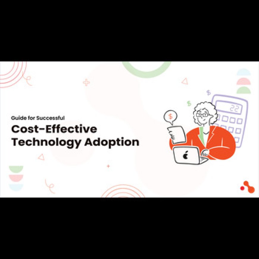 Guide for Successful Cost-Effective Technology Adoption