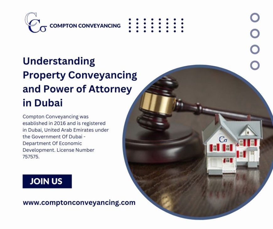 Understanding Property Conveyancing and Power of Attorney in Dubai