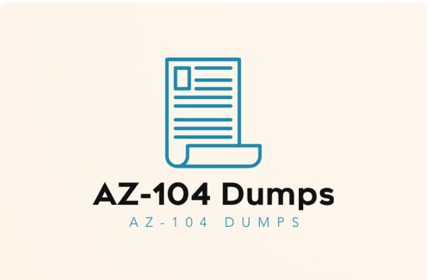 Elevate Your Chances to Pass with AZ-104 Dumps