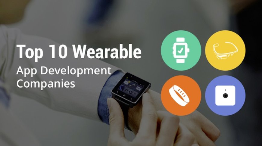 What to Look for in an Australian Wearable App Development Company