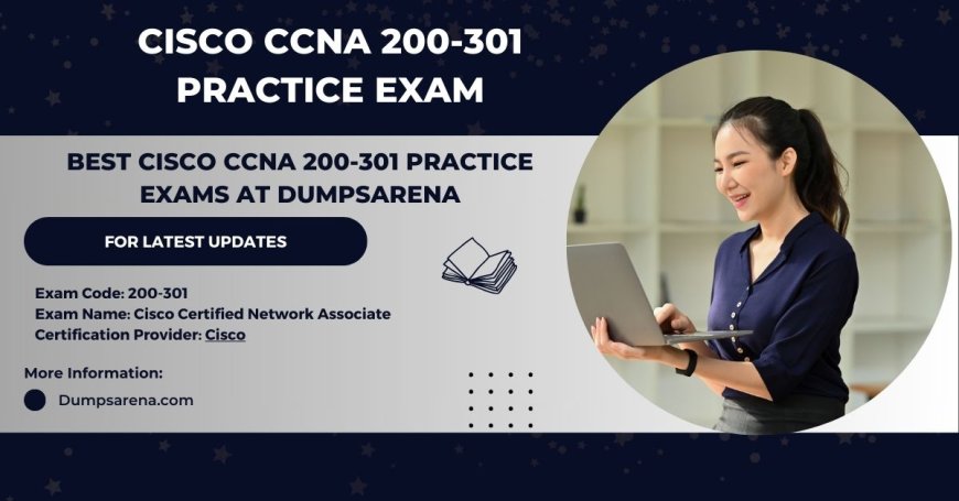 How to Access the Best Cisco CCNA 200-301 Exam Dumps on Dumpsarena?