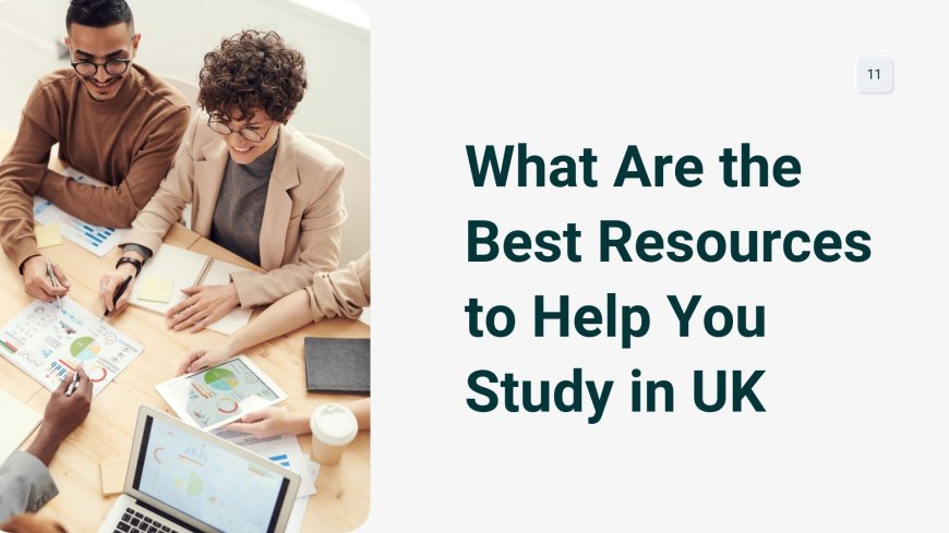 What Are the Best Resources to Help You Study in UK