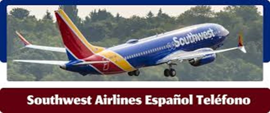 Southwest Airlines Español Teléfono | +1-888-873-0241