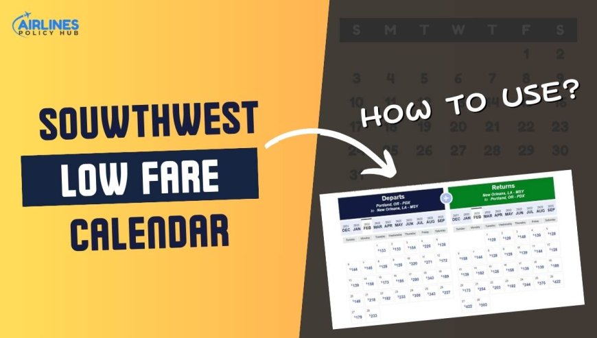 Exploring the Southwest Airlines Low Fare Calendar