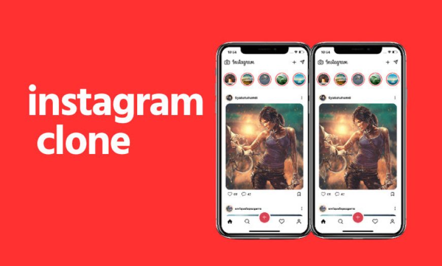 Build your Social Media Empire: A Guide to Instagram Clone Script