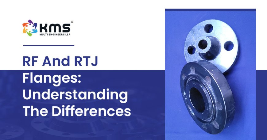 RF Flanges: Key Features, Types, and Comparison with RTJ Flanges