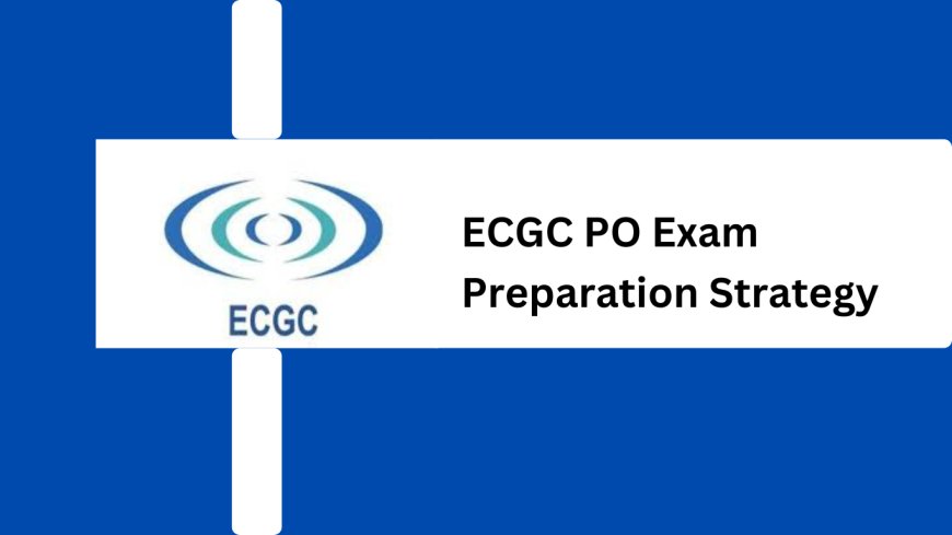 How to Clear ECGC PO Exam in Just 30 Days?