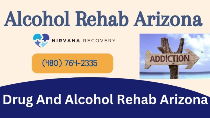 At Nirvana Recovery Alcohol Rehab Arizona: A Path to Healing and Recovery