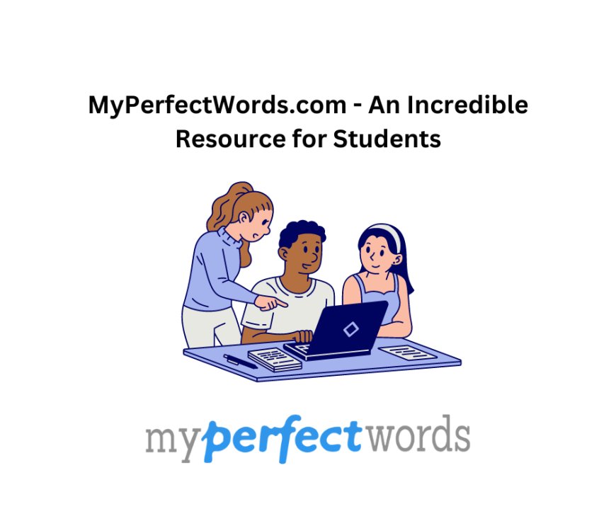 MyPerfectWords.com - An Incredible Resource for Students