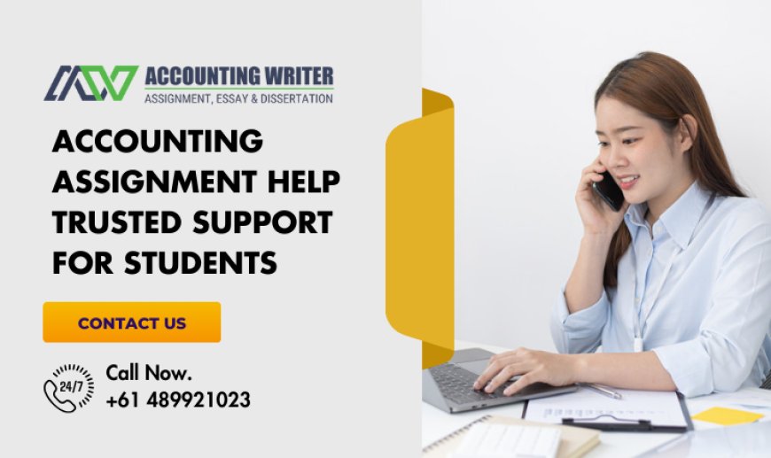 Accounting Assignment Help Trusted Support for Students