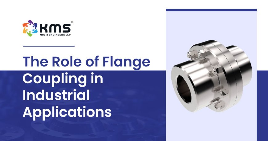 Flange Coupling: Types, Advantages, and Applications Explained