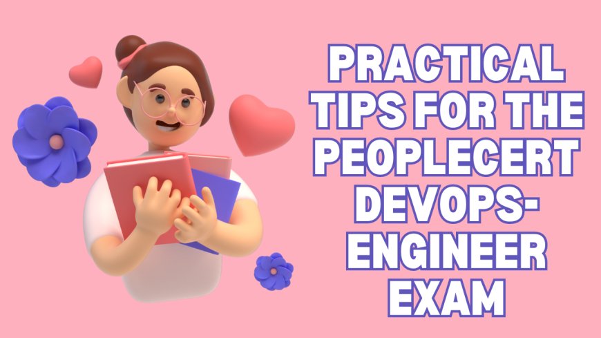 Practical Tips for the PeopleCert DevOps-Engineer Exam