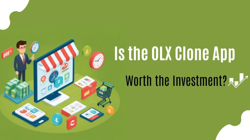 Is the OLX Clone App Worth the Investment?