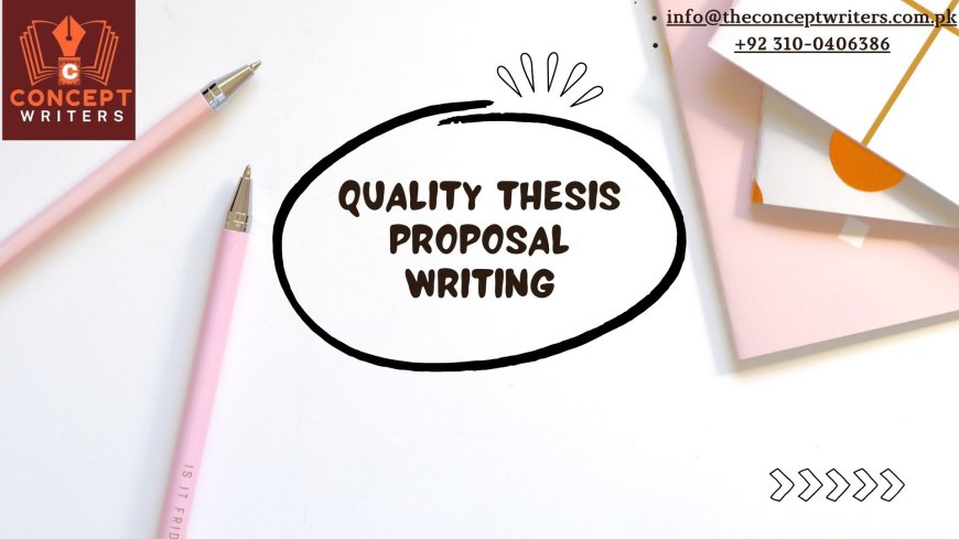 Quality Thesis Proposal Writing