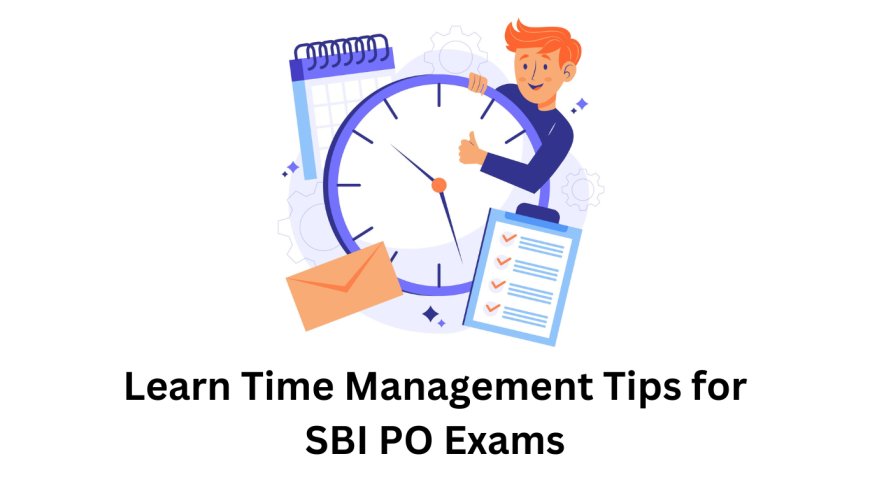 Learn Time Management Tips for SBI PO Exams