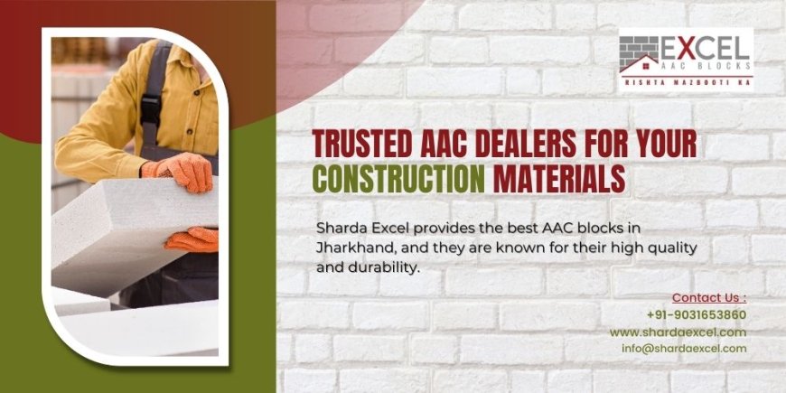 Trusted AAC Dealers for Your Construction Materials