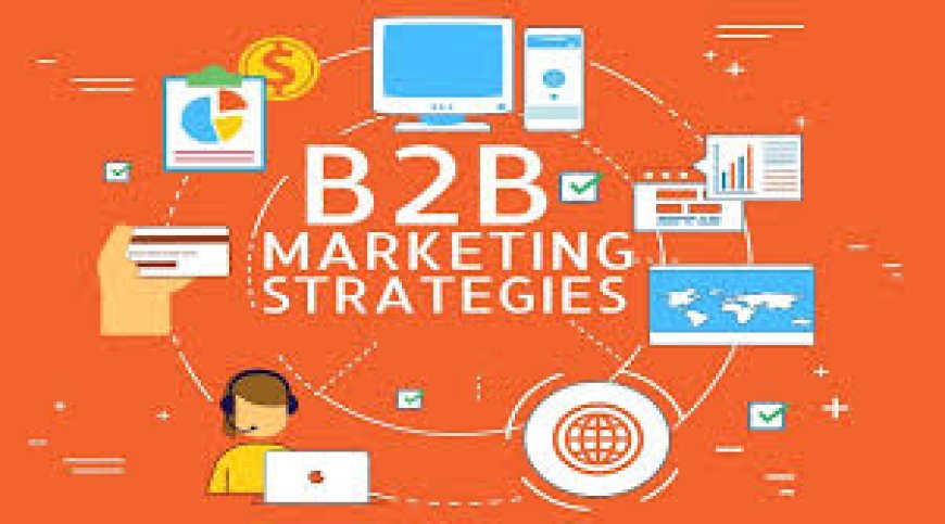 Effective B2B Marketing Strategies for Industrial Success