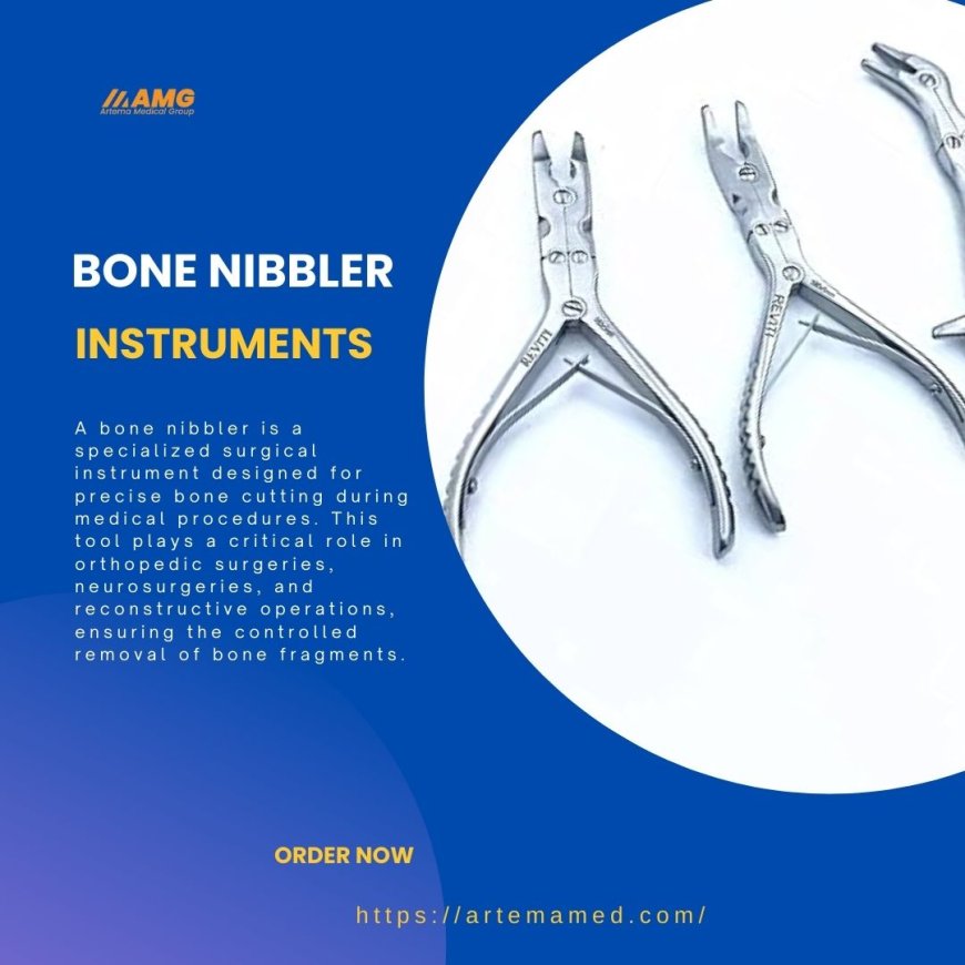 Scope of Bone Nibbler Instruments in Modern Medicine