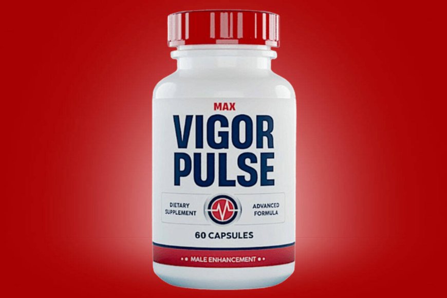 Max Vigor Pulse Reviews: Cost {Price} Ingredients?