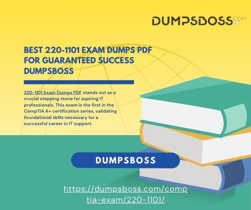 Best 220-1101 Exam Dumps PDF: Your Secret Weapon for Success DumpsBoss