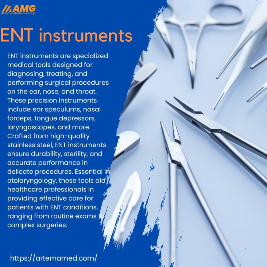 Understanding the Working of ENT Instruments in Modern Healthcare