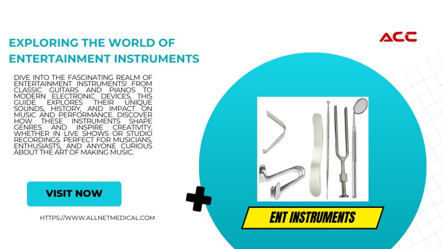 Advantages of ENT Instruments in Modern Medical Practice