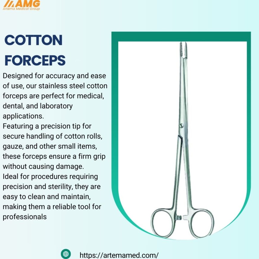 Key Features of Cotton Forceps in Medical and Dental Practices