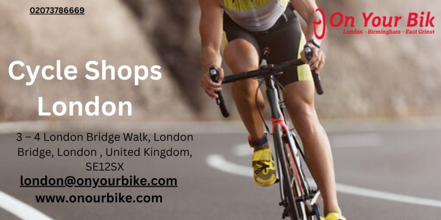 Best Cycle Shops in London and Birmingham: Bike Hire, Repair, and Maintenance Services