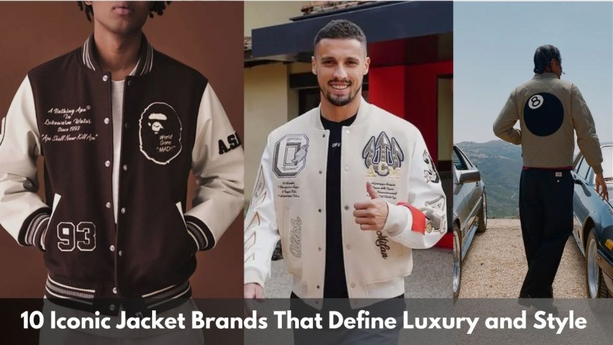 10 Iconic Jacket Brands That Define Luxury and Style