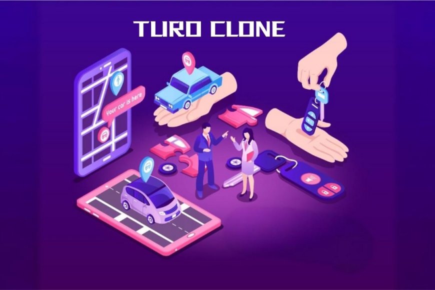 Why a Turo Clone App is the Perfect Move for Modern Vehicle Rental Entrepreneurs