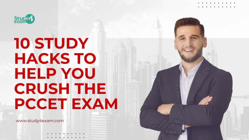 10 Study Hacks to Help You Crush the PCCET Exam