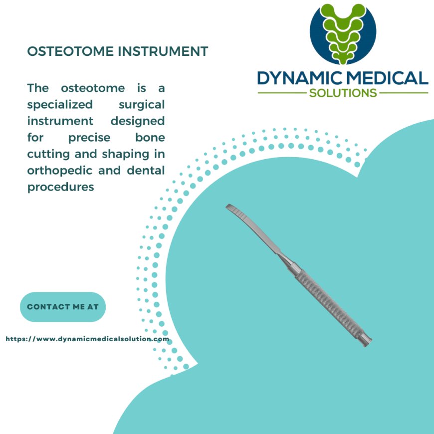 Osteotome Instrument: A Precision Tool for Bone Surgery