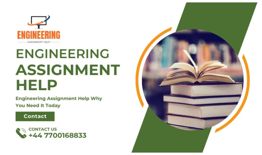 Engineering Assignment Help Why You Need It Today