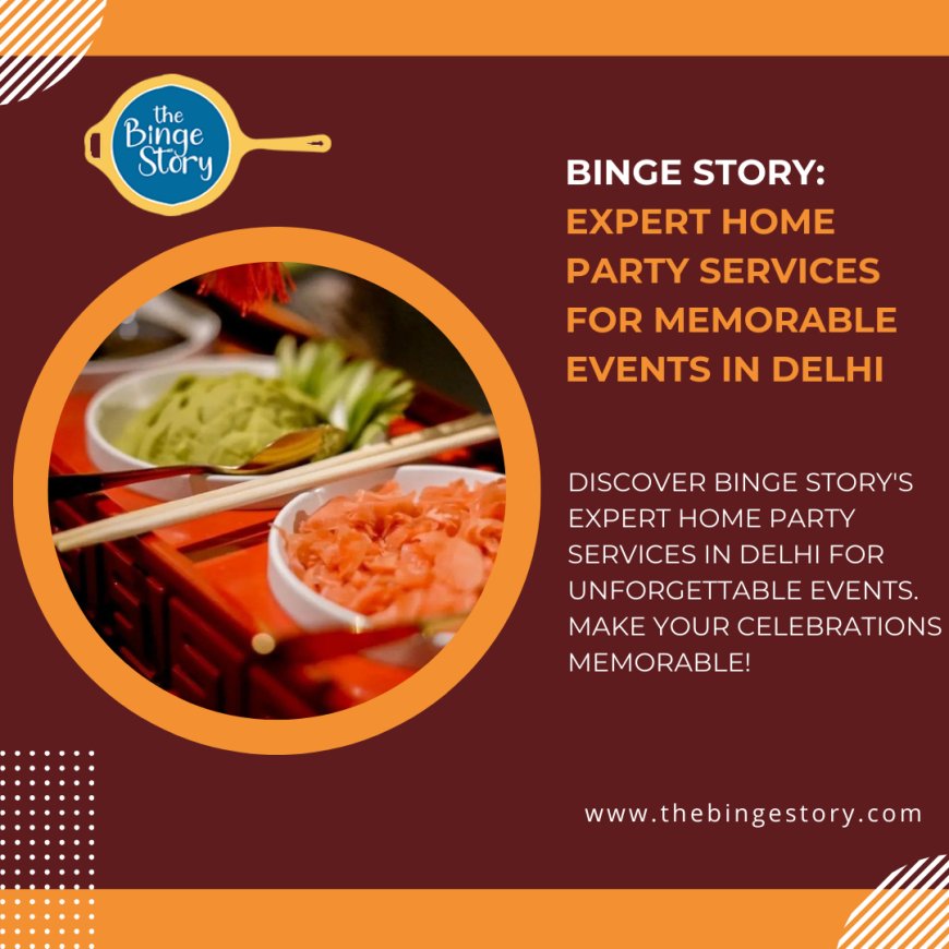 Discover the Best Caterers in South Delhi: Exceptional Home Catering for Parties, Birthdays, and More - Binge Story