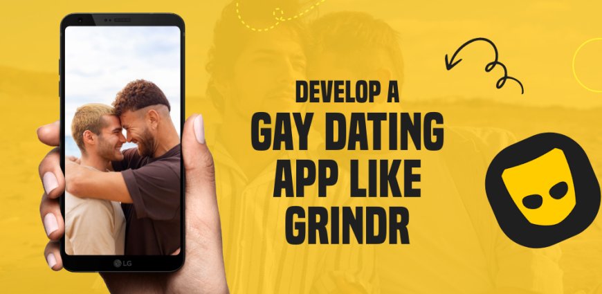 How to Develop a Gay Dating App Like Grindr?