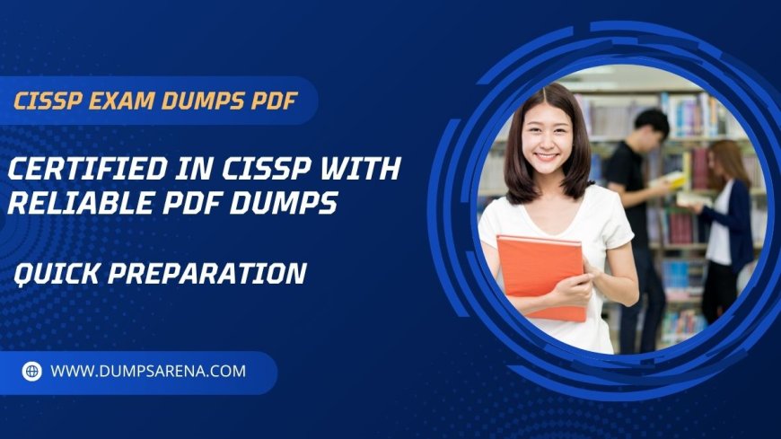 Pass CISSP Exam Quickly with Dumps PDF