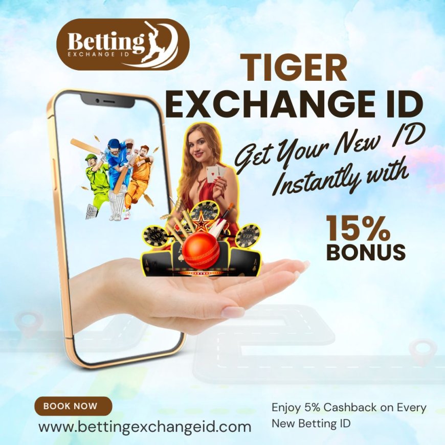 Benefits of Having a Tiger Exchange ID for Online Betting