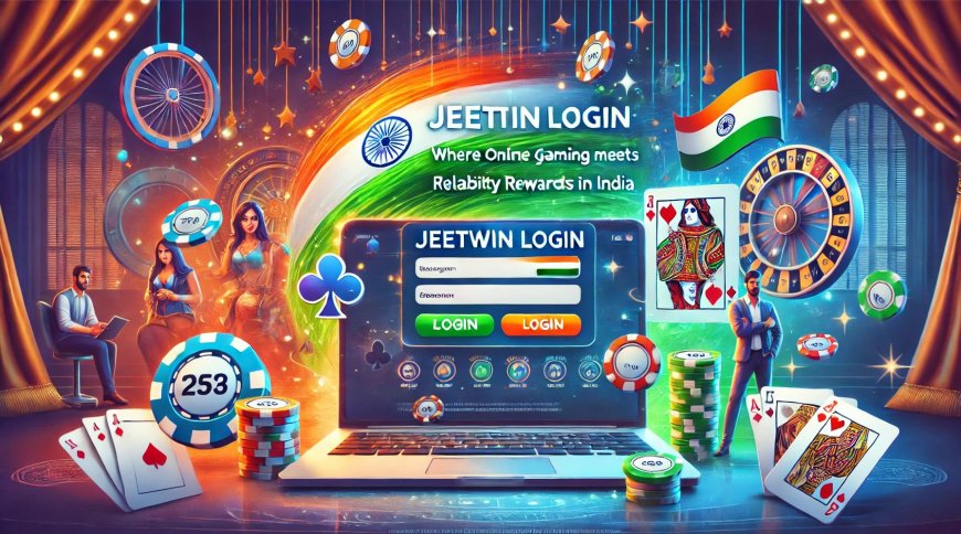 JeetWin Login: Where Online Gaming Meets Reliability and Rewards in India