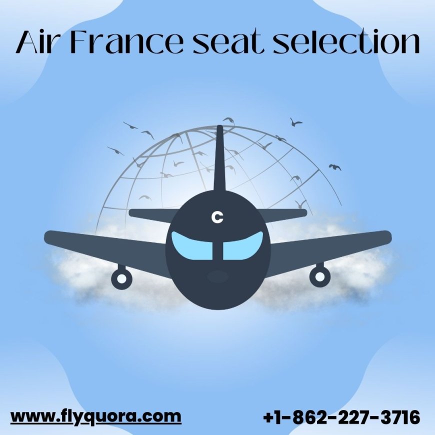 How to choose seat after booking on Air France?