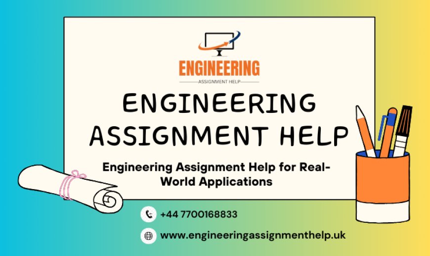 Engineering Assignment Help for Real-World Applications