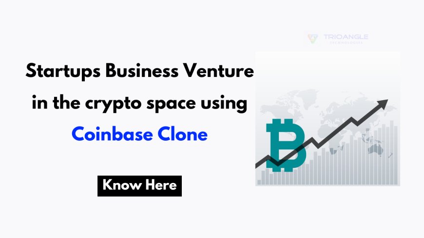 Startups Business Venture in the crypto space using Coinbase Clone