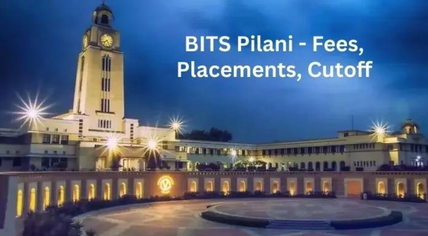 BITS Pilani 4-Year BTech Program: Fees, Scholarships, and Financial Aid Options