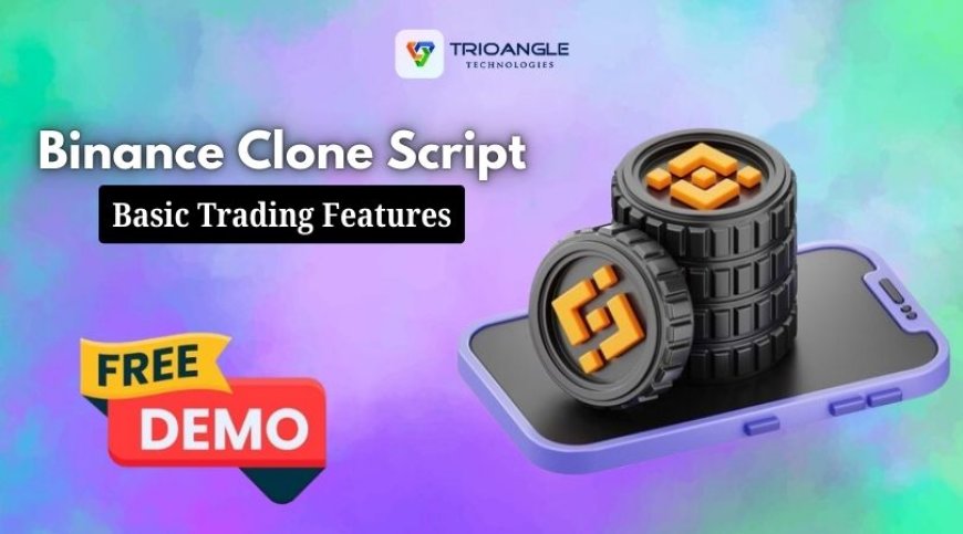 Binance Clone Script-Basic Trading Features